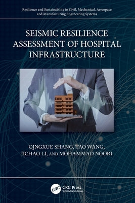 Seismic Resilience Assessment of Hospital Infrastructure by Shang, Qingxue