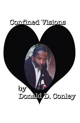 Confined Visions by Conley, Donald D.