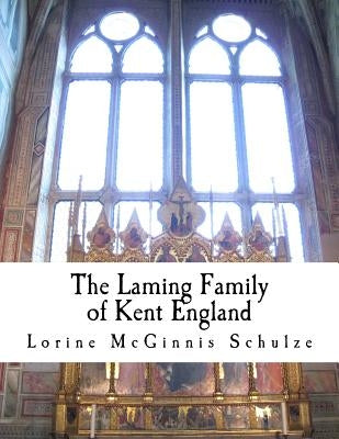 The Laming Family of Kent England by McGinnis Schulze, Lorine