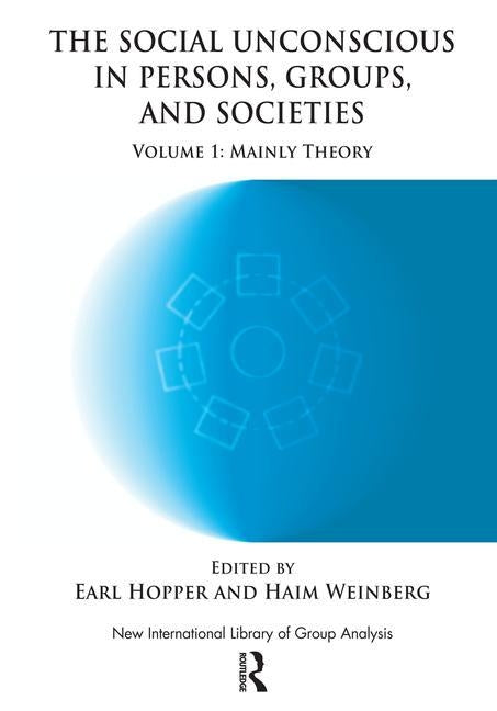 The Social Unconscious in Persons, Groups and Societies: Mainly Theory by Hopper, Earl