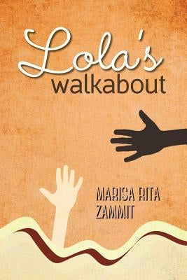 Lola's Walkabout by Zammit, Marisa Rita