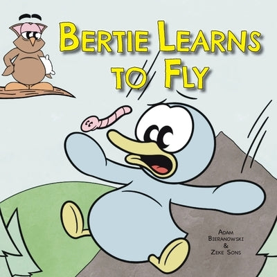 Bertie Learns to Fly by Bieranowski, Adam