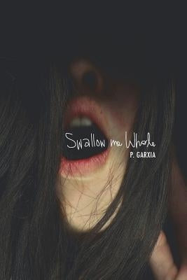 Swallow Me Whole by Garxia, P.