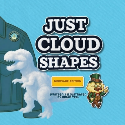 Just Cloud Shapes: Dinosaur Edition by Tell, Brian D.