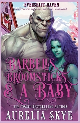 Barbells, Broomsticks & A Baby by Skye, Aurelia