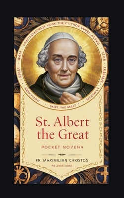 St. Albert The Great: Pocket Novena by Christos, Maximilian