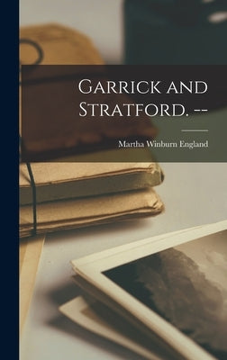 Garrick and Stratford. -- by England, Martha Winburn