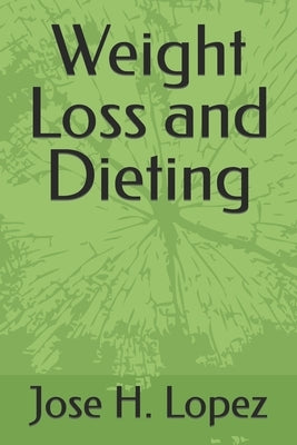 Weight Loss and Dieting by Lopez, Jose H.