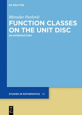 Function Classes on the Unit Disc: An Introduction by Pavlovic, Miroslav