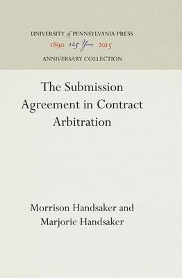 The Submission Agreement in Contract Arbitration by Handsaker, Morrison