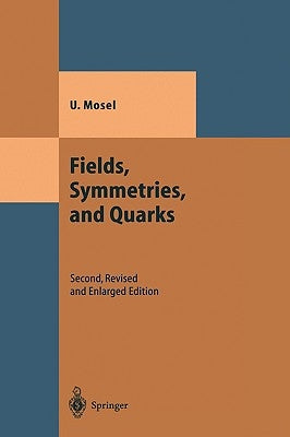 Fields, Symmetries, and Quarks by Mosel, Ulrich