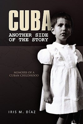 Cuba: Another Side of the Story by Diaz, Iris M.