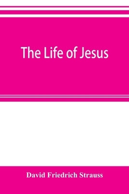 The life of Jesus by Friedrich Strauss, David