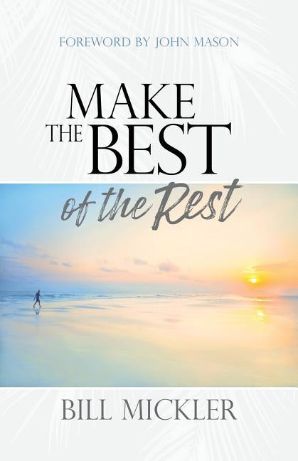 Make the Best of the Rest by Mickler, Bill
