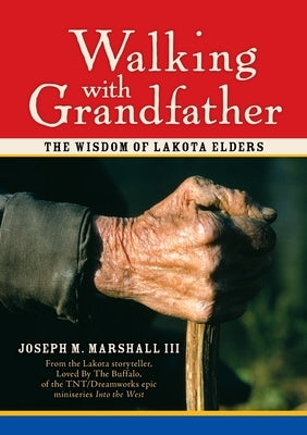 Walking with Grandfather: The Wisdom of Lakota Elders [With CD] [With CD] by Marshall III, Joseph