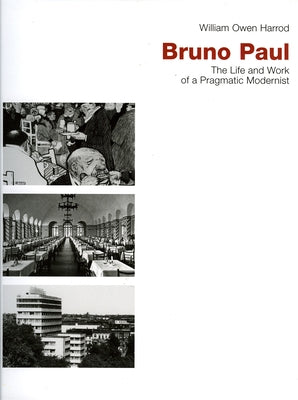 Bruno Paul: The Life and Work of a Pragmatic Modernist by Harrod, William Owen