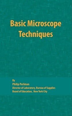 Basic Microscope Techniques by Perlman, Philip
