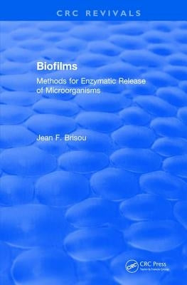 Biofilms: Methods for Enzymatic Release of Microorganisms by Brisou, Jean F.