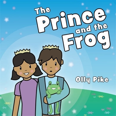 The Prince and the Frog: A Story to Help Children Learn about Same-Sex Relationships by Pike, Olly
