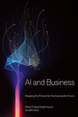 AI and Business: Mapping the Present for Harnessing the Future by Kaurav, Rahul Pratap Singh