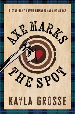 Axe Marks the Spot by Grosse, Kayla