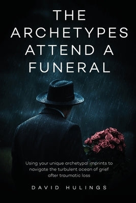 The Archetypes attend a Funeral by Hulings, David