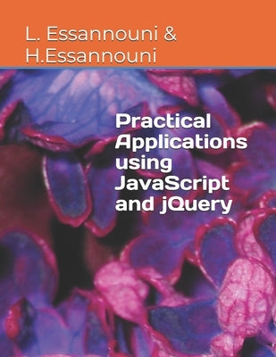 Practical Applications using JavaScript and jQuery by Essannouni, Hassane