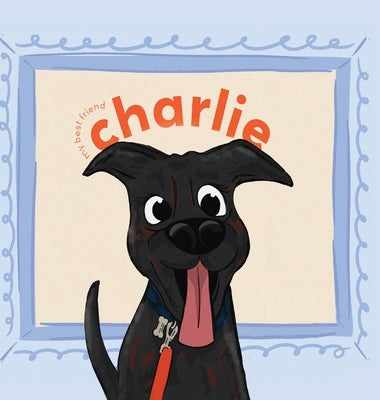 My Best Friend Charlie by Seguin, Dana