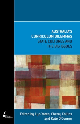 Australia's Curriculum Dilemmas by Yates, Lyn