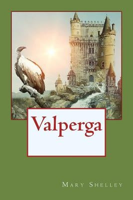 Valperga by Shelley, Mary