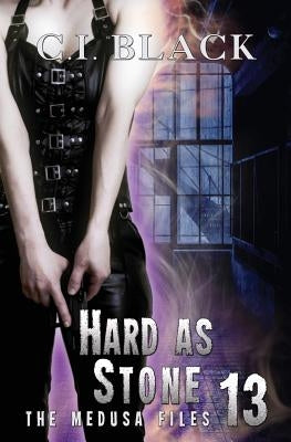The Medusa Files, Case 13: Hard as Stone by Black, C. I.