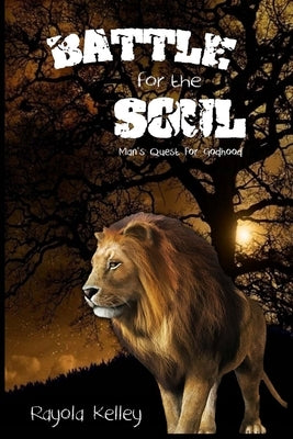 Battle For the Soul by Kelley, Rayola Jean