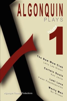Algonquin Plays Volume One by Productions, Algonquin Theater