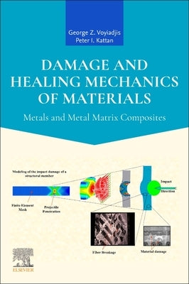 Damage and Healing Mechanics of Materials: Metals and Metal Matrix Composites by Voyiadjis, George Z.