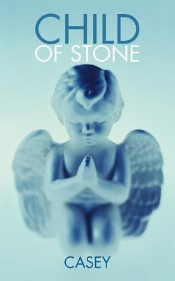 Child of Stone by Casey