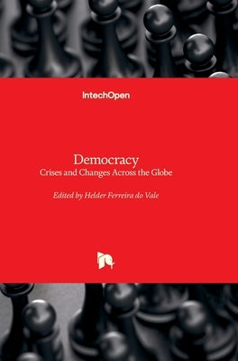 Democracy - Crises and Changes Across the Globe by Ferreira Do Vale, Helder