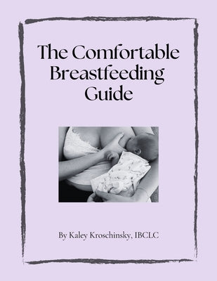 The Comfortable Breastfeeding Guide by Kroschinsky