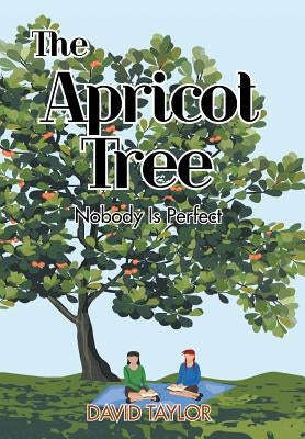 The Apricot Tree: Nobody Is Perfect by Taylor, David