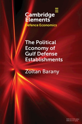 The Political Economy of Gulf Defense Establishments by Barany, Zoltan