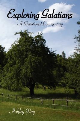 Exploring Galatians: A Devotional Commentary by Day, Ashley
