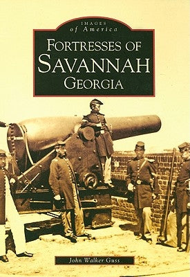 Fortresses of Savannah, Georgia by Guss, John Walker