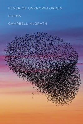 Fever of Unknown Origin: Poems by McGrath, Campbell