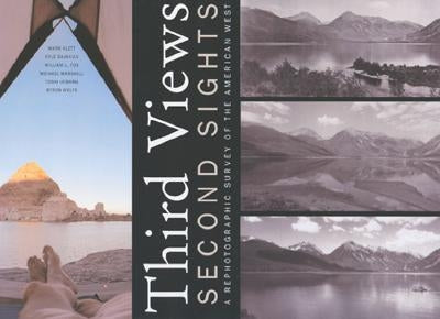 Third Views, Second Sights: A Rephotographic Survey of the American West by Klett, Mark