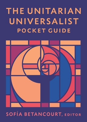 The Unitarian Universalist Pocket Guide: Seventh Edition by Betancourt, Sofía
