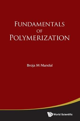 Fundamentals of Polymerization by Mandal, Broja Mohan