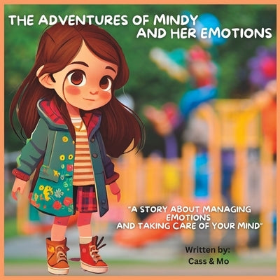 The adventures of Mindy and her emotions-girls book about feelings by Corker, Monique Coach Mo