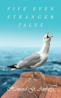 Five Even Stranger Tales by Awbery, Howard G.
