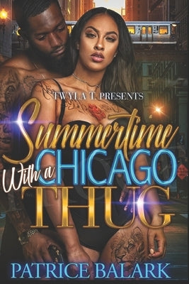 Summertime With A Chicago Thug by Balark, Patrice
