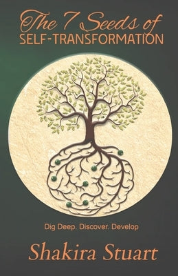 The 7 Seeds of Self-Transformation by Stuart, Shakira