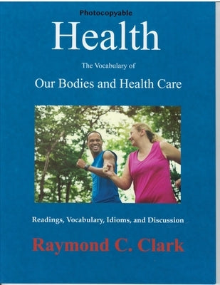 Health: The Vocabulary of Our Bodies and Health Care by Clark, Raymond C.